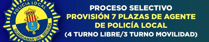 PROCESO SELECTIVO PROVISIÓN 7 PLAZAS DE AGENTE DE POLICÍA LOCAL (4 TURNO LIBRE / 3 TURNO MOVILIDAD)