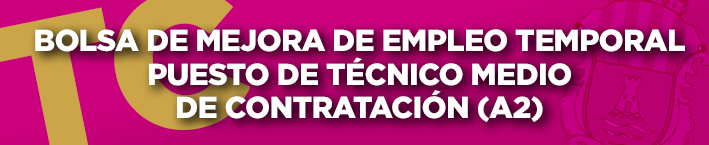 BOLSA DE MEJORA DE EMPLEO TEMPORAL PARA OCUPAR PUESTO DE TÉCNICO MEDIO DE CONTRATACIÓN (A2)